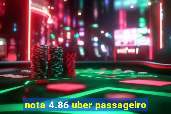 nota 4.86 uber passageiro